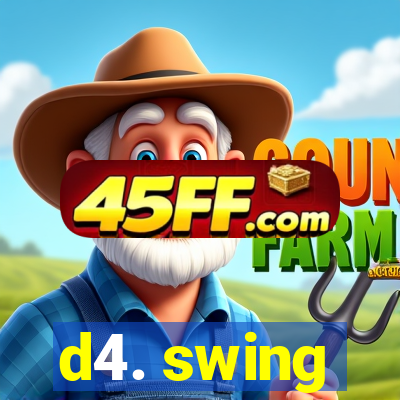 d4. swing